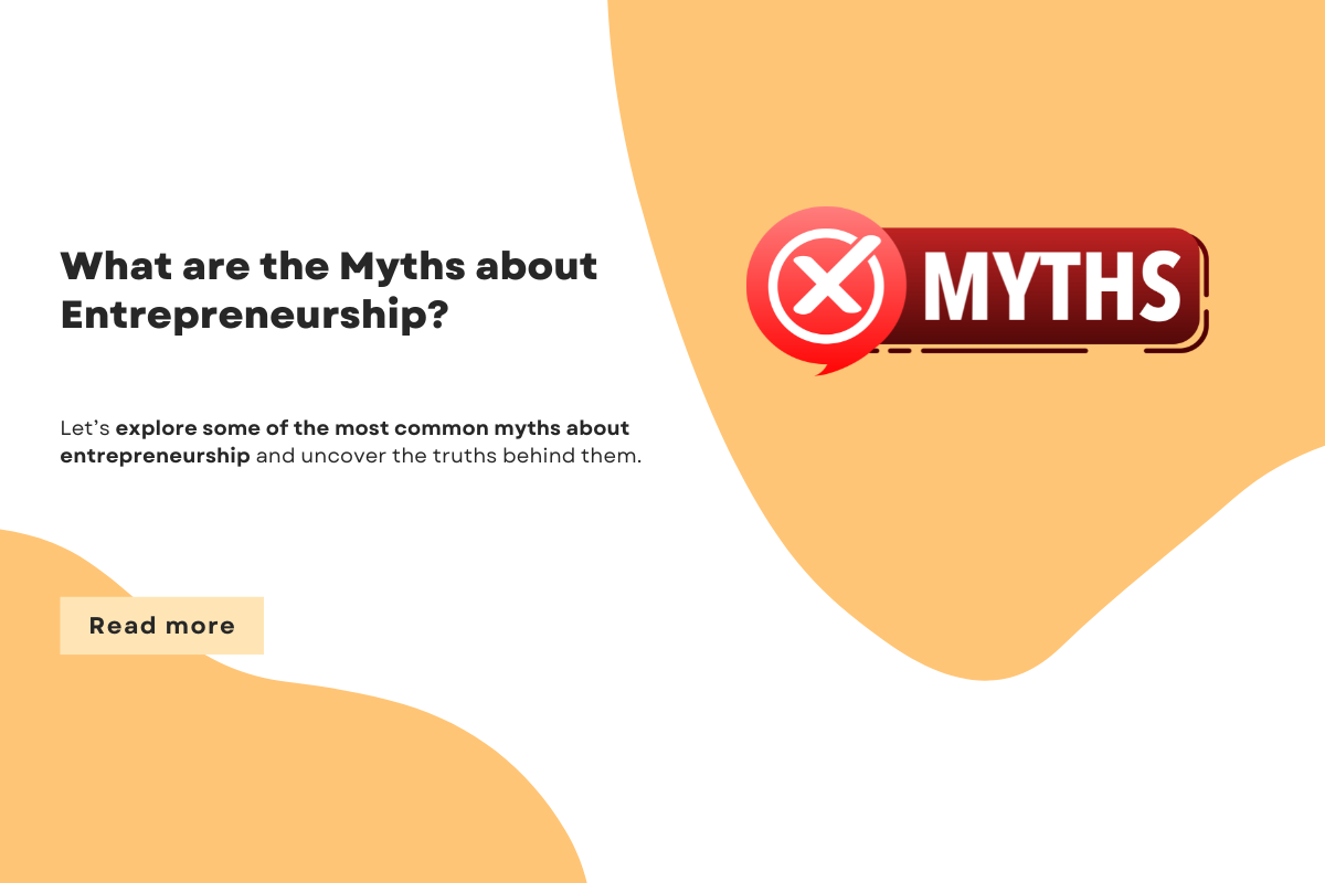 What are the Myths about Entrepreneurship?